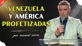 Profecías: El destino de Venezuela y América - Pastor José Manuel Sierra