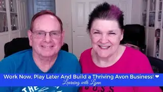 Work Now, Play Later And Build a Thriving Avon Business! ❤️