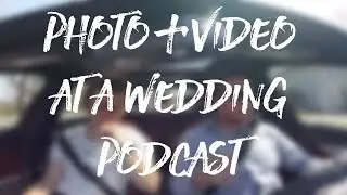 PHOTO AND VIDEO WEDDING COVERAGE AS ONE PERSON (Tuesday Podcast)