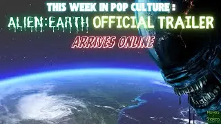 This Week in Pop Culture [Jun. 8]: ALIEN: EARTH Official Trailer Arrvies Online