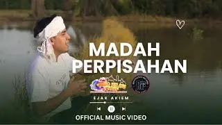 MADAH PERPISAHAN - EJAK AKIEM (OFFICIAL MUSIC VIDEO)