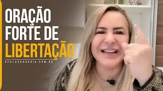 ORAÇÃO FORTE DE LIBERTAÇÃO | Bispa Virgínia Arruda