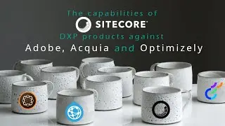 How do the capabilities of Sitecore&rsquo;s DXP products stack up against Adobe, Acquia, and Optimizely?