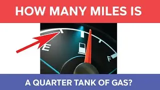 How Many Miles Is A Quarter Tank Of Gas