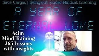 “I merely follow, for I would not lead.” - Acim Lesson 324 with insights - A Year of Eternal Love