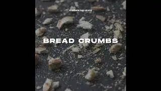 Stephen The Levite - Bread Crumbs #TVOTM