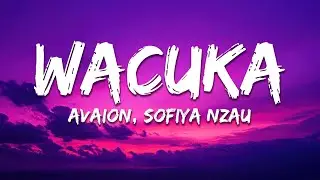 AVAION, Sofiya Nzau - Wacuka (Lyrics)