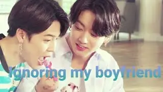 Ignoring My Boyfriend | Jikook FF | Check the description