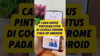 Cara Hapus Pintasan Situs Di Google Chrome Pada HP Android - Tutorial Google Chrome