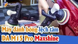 [Review] M&aacute;y đ&aacute;nh b&oacute;ng xe &ocirc; t&ocirc; lệch t&acirc;m DA M15 Pro Maxshine