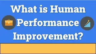What is Human Performance Improvement?
