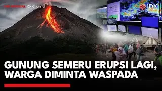 Gunung Semeru Erupsi Lagi, Warga Diminta Waspada | IDXC UPDATE