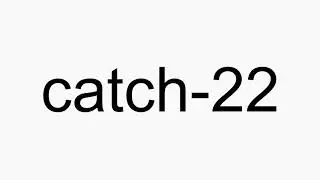 How to pronounce catch-22