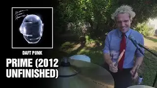 Daft Punk - Prime (2012 Unfinished) | Drum Cover [First Time Hearing]