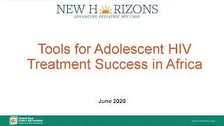 E2A Webinar: Tools for Adolescent HIV Treatment Success in Africa