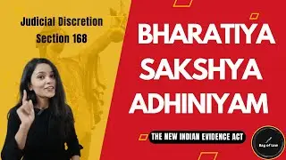 Unlimited Power of Judges? Judicial Discretion under Bharatiya Sakshya Adhiniyam, Section 168