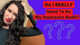 Do I REALLY need to do my insurance audit?