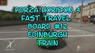 Forza Horizon 4 Fast Travel Board #12 Edinburgh Train VTAS 2025