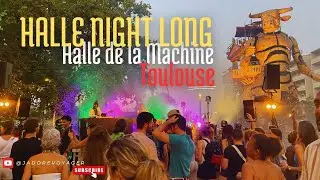 Halle Night Long : Vibes Musicales sous les Machines G&eacute;antes &agrave; Toulouse 2025 !