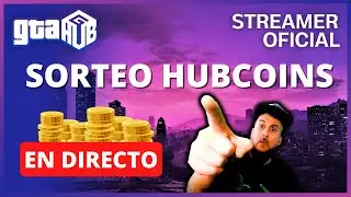 SORTEO HASTA 1400 HUBCOINS (10&euro;) TODOS LOS DIAS #4 | GTAHUB STREAMER OFICIAL