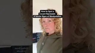 How To Spot A Covert Narcissist; 8 Subtle Manipulation Tactics