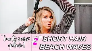 BEACH WAVES FOR SHORT HAIR TUTORIAL || Beauty Series: Episode 1 || Jodi Hochstetler