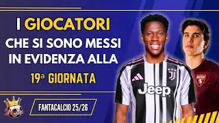 I GIOCATORI che si sono messi in EVIDENZA (positivi e negativi) al #fantacalcio  nella19&ordf; giornata