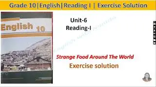 Exercise Solution of Strange Food from Around the World|Unit-6|Class-10|Learn English With Namita|