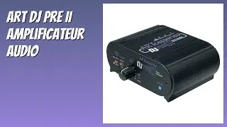 AVIS (2026) : ART DJ Pre II Amplificateur Audio. D&Eacute;TAILS