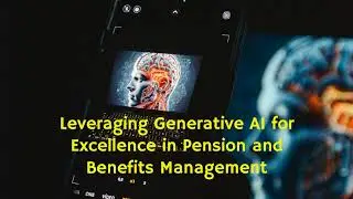 Leveraging Generative AI for Excellence in Pension and Benefits Management