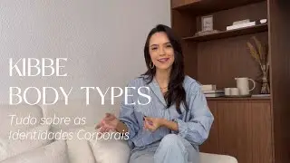 O que voc&ecirc; precisa saber sobre KIBBE BODY TYPES!