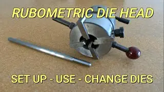 MAKING THREADS WITH RUBOMETRIC DIE HEAD - SET UP - USE - CHANGE DIES