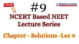 SOLUTIONS-LEC-9|NEET CHEMISTRY|BRAINIACS CLASSES|TARGET NEET 2022|NEETLECTURE SE RIES ENGLISH|RA Sir