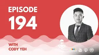 Episode 194: Achieving F.I.R.E Through Multiple Income Streams with Cody Yeh