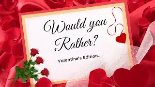 Would You Rather Questions |Valentines Edition |Trivia Games | Direct Trivia