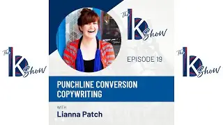19. Lianna Patch &mdash; Punchline Conversion Copywriting &mdash; The BK Show Podcast