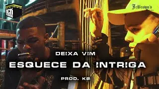 Deixa vim - Esquece da intriga  Part: Mano Hick, Radha Mc,  Np vocal Prod: KB