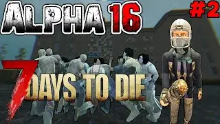 7 Days To Die A16 | Trader, Hospital & Wandering Horde! [Episode 2]