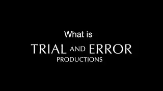 About Trial and Error Productions