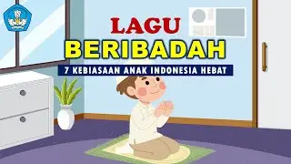 LAGU BERIBADAH  || 7 KEBIASAAN ANAK INDONESIA HEBAT