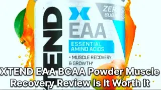 XTEND EAA BCAA Powder Muscle Recovery Review Is It Worth It