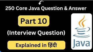 Top 250 Core Java Interview Questions | Part 10 | Interview Questions | Core Java Interview Question