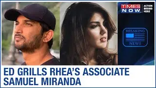 Enforcement Directorate grills Rhea's associate Samuel Miranda over Sushant Singh's death probe