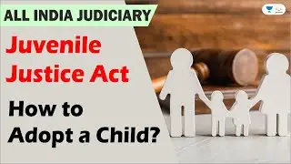 Juvenile Justice Act | How to Adopt A Child? Linking Laws