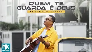 Anderson Freire - Quem Te Guarda &eacute; Deus (Clipe Oficial MK Music)