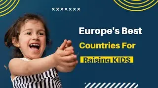Europe's Top 10 Best Countries for Raising Kids
