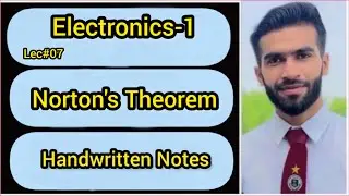 Lec#07 || Norton's Theorem || Electronics || Handwritten Notes