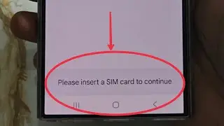 Please insert a SIM card to continue Problem Solve