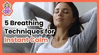 5 Breathing Techniques for Instant Calm