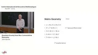 John Barrett: Quantum Gravity from Non-Commutative Geometry